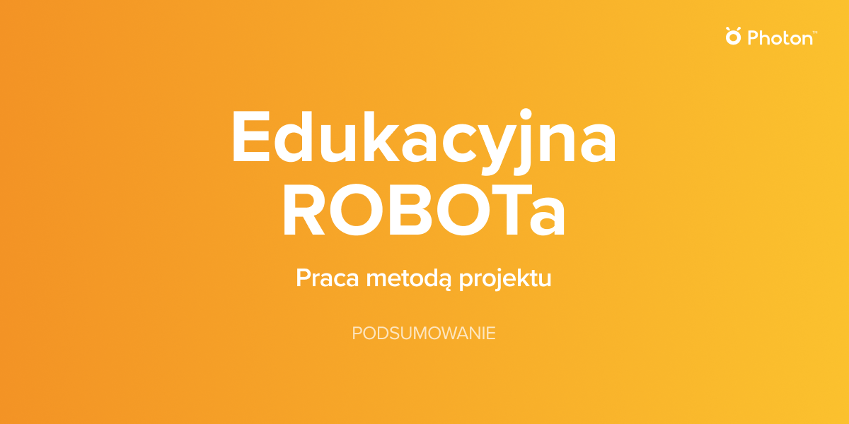 Edukacyjna robota - praca metodą projektu - podsumowanie
